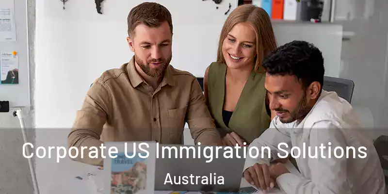 Corporate US Immigration Solutions Australia