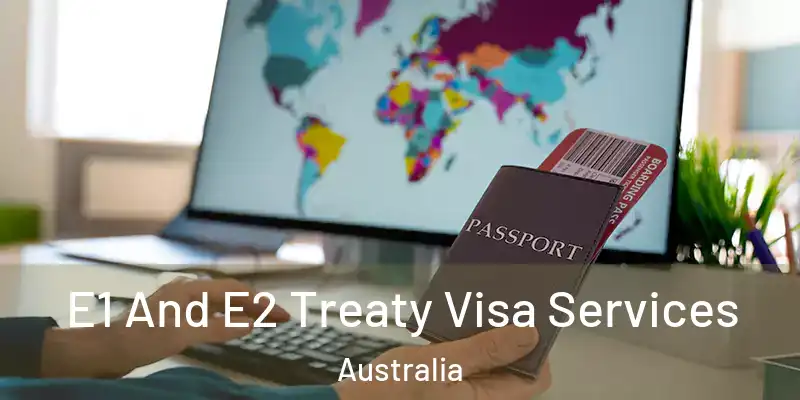 E1 And E2 Treaty Visa Services Australia