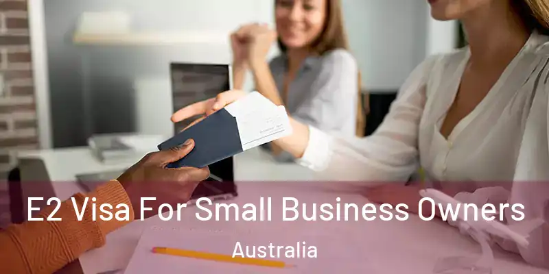 E2 Visa For Small Business Owners Australia