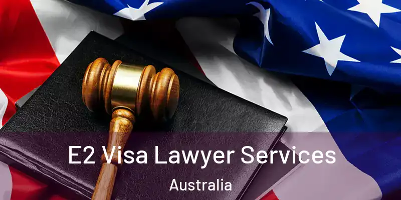E2 Visa Lawyer Services Australia