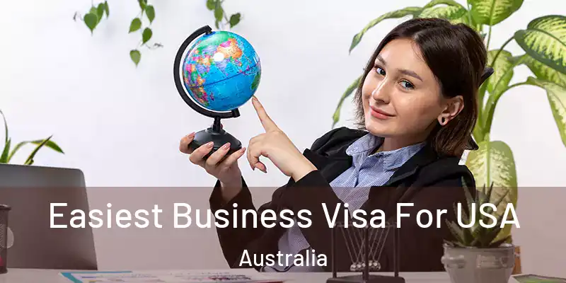 Easiest Business Visa For USA Australia