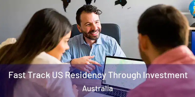 Fast Track US Residency Through Investment Australia