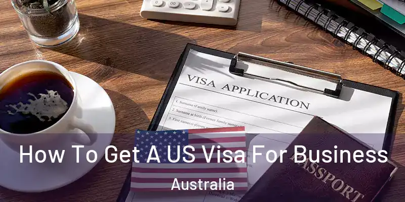 How To Get A US Visa For Business Australia