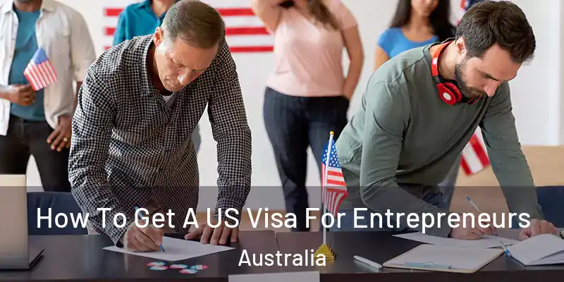 How To Get A US Visa For Entrepreneurs Australia