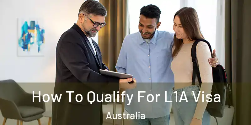 How To Qualify For L1A Visa Australia