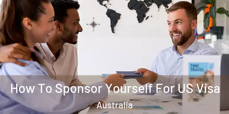 How To Sponsor Yourself For US Visa Australia