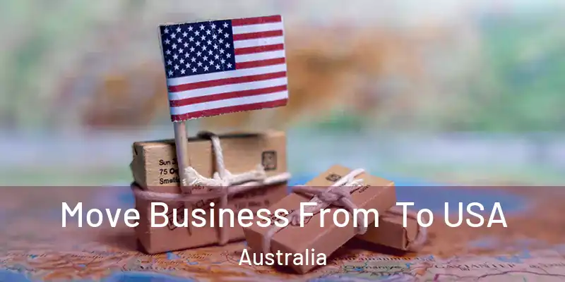 Move Business From To USA Australia
