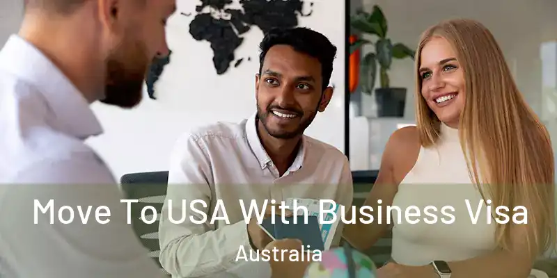 Move To USA With Business Visa Australia