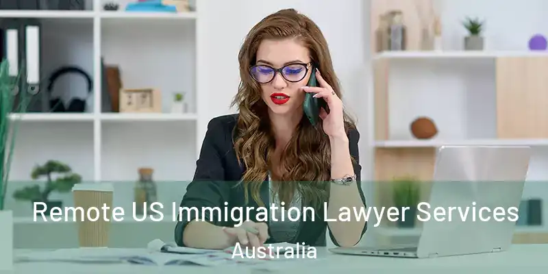 Remote US Immigration Lawyer Services Australia