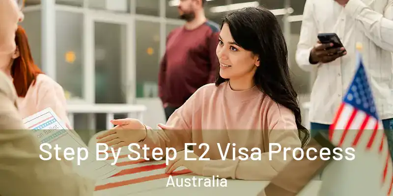  Step By Step E2 Visa Process Australia