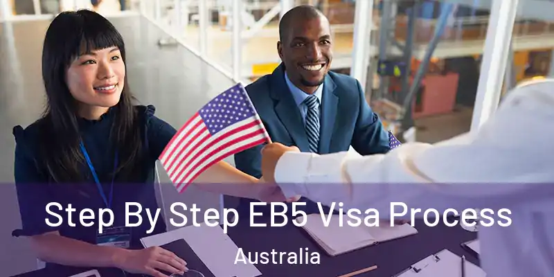 Step By Step EB5 Visa Process Australia