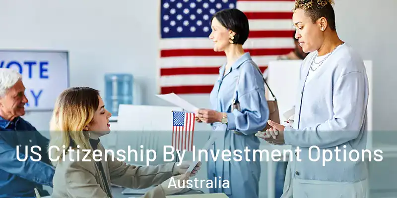 US Citizenship By Investment Options Australia