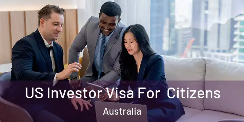 US Investor Visa For Citizens Australia