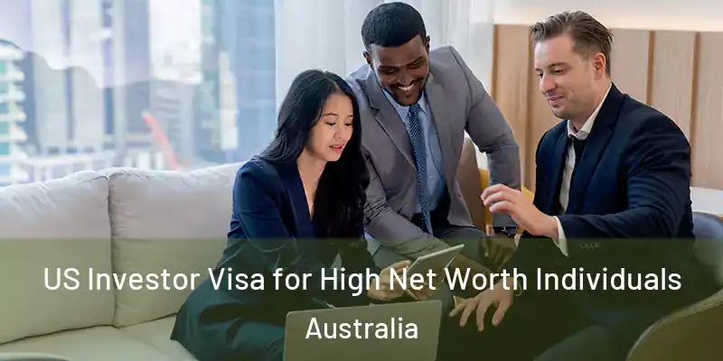 US Investor Visa for High Net Worth Individuals Australia