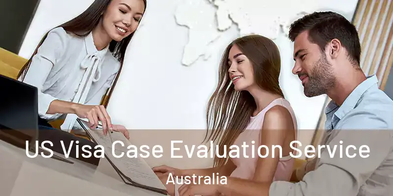 US Visa Case Evaluation Service Australia