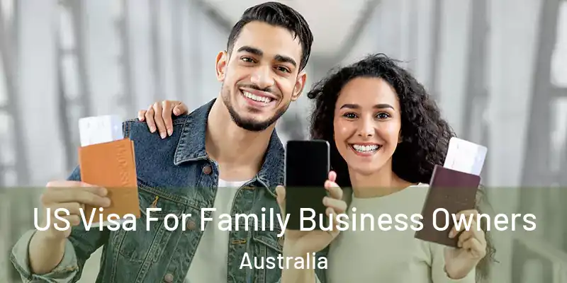 US Visa For Family Business Owners Australia