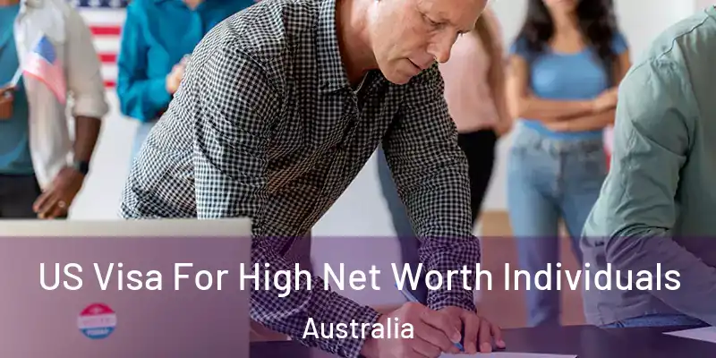 US Visa For High Net Worth Individuals Australia