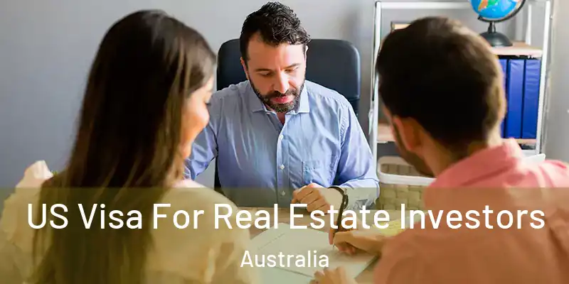 US Visa For Real Estate Investors Australia