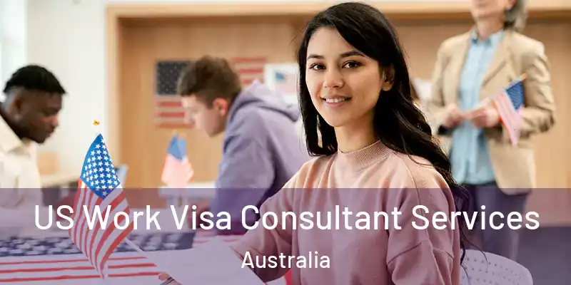 US Work Visa Consultant Services Australia