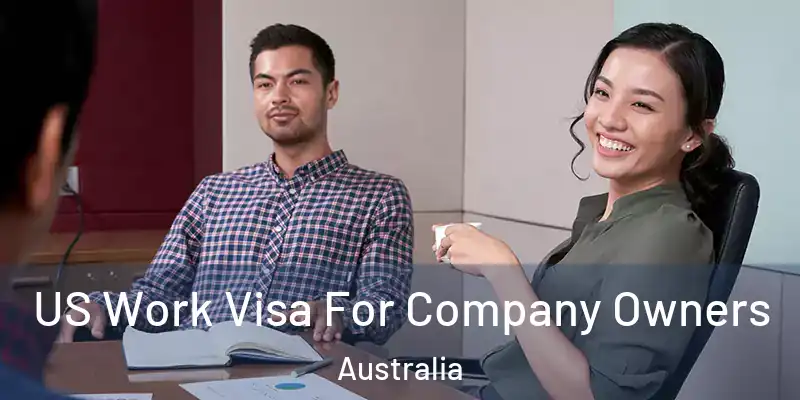 US Work Visa For Company Owners Australia