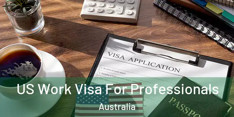 US Work Visa For Professionals Australia