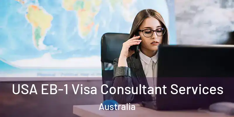 USA EB-1 Visa Consultant Services Australia