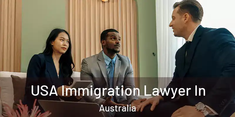 USA Immigration Lawyer In Australia